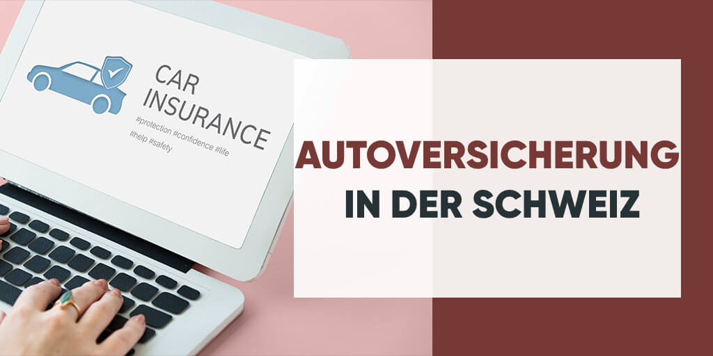 Alles Was Sie über Autoversicherung In Der Schweiz Wissen Müssen