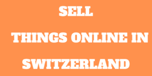 Wie kann man in der Schweiz Dinge online auf 2023 verkaufen?