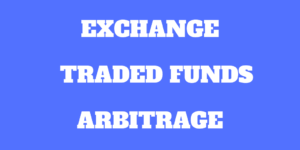 Exchange Traded Fund (ETF) Arbitrage – How does it work?