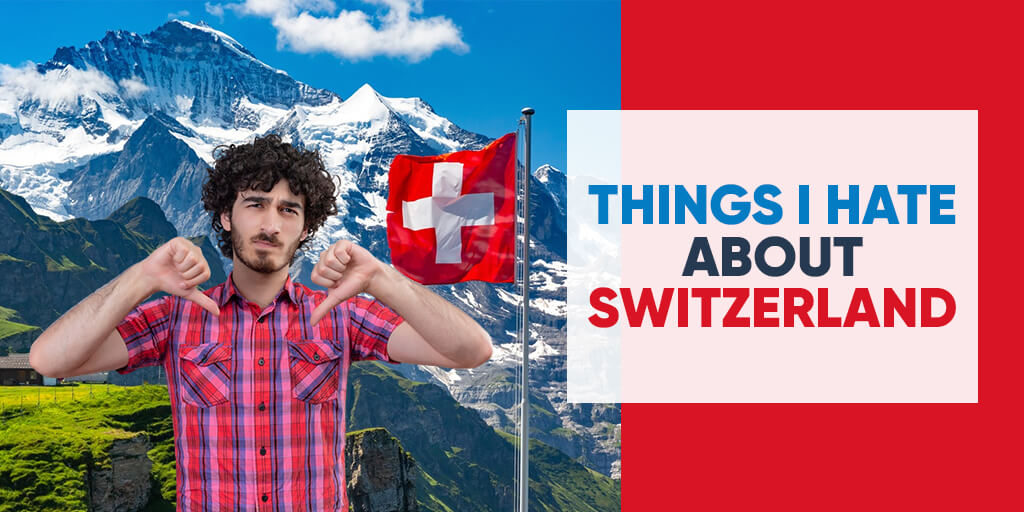 Things I Hate about Switzerland