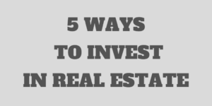 5 Simple Ways to Invest in Real Estate in 2023