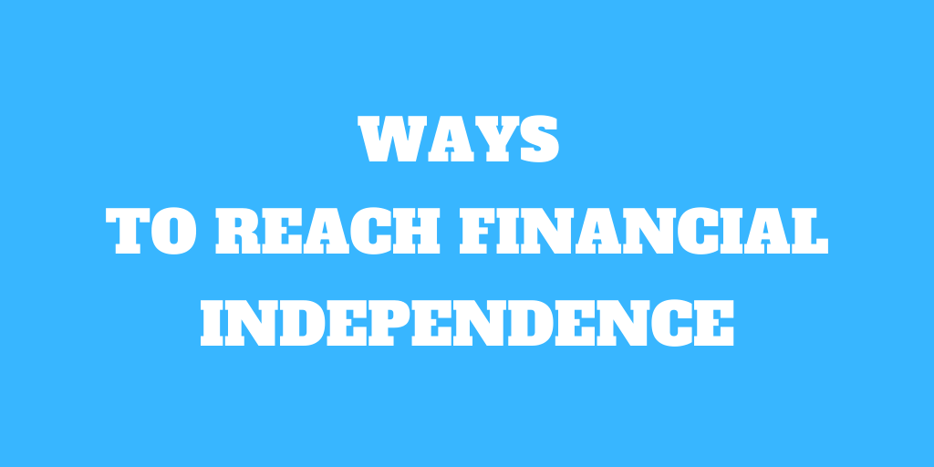 5 Great Ways To Reach Financial Independence - The Poor Swiss