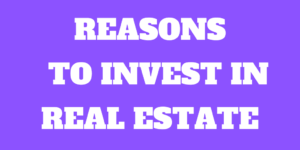 6 Good Reasons to Invest in Real Estate