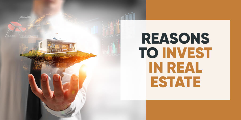 Reasons to invest in Real Estate