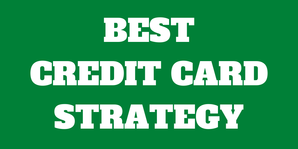 The Best 2022 Credit Card Strategy: No Fees and Maximum Returns