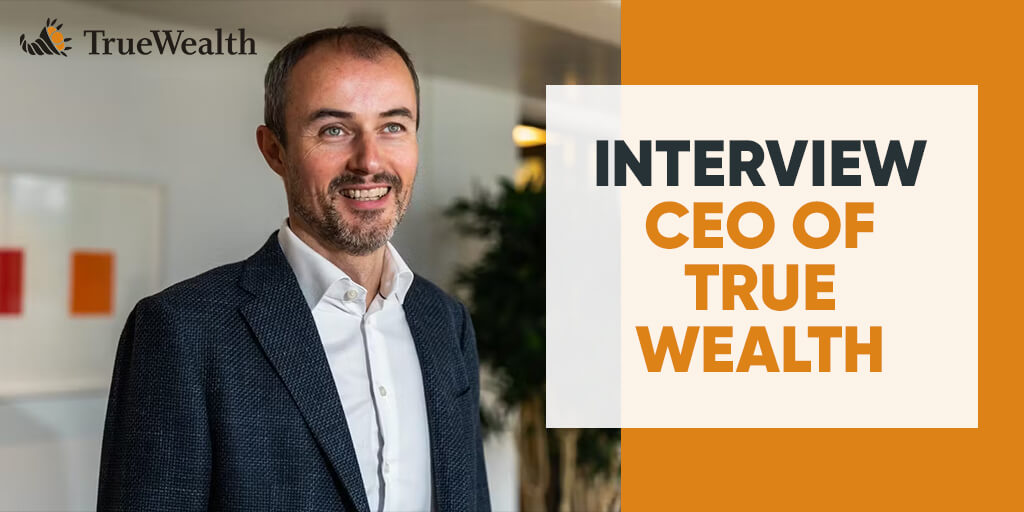 Interview CEO of True Wealth