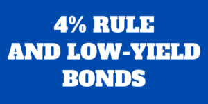 Does the 4% rule work with low yield bonds?