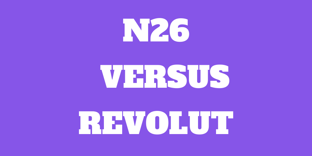 N26 Vs Revolut In 2022: Which Is Best For You? - The Poor Swiss