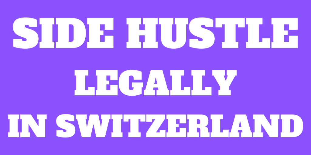 How to side hustle legally in Switzerland?