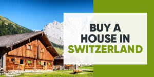 Buying a house in Switzerland: The Complete Guide