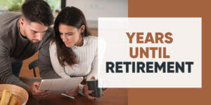 How many years until you can retire?