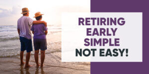 Retiring early is simple but not easy