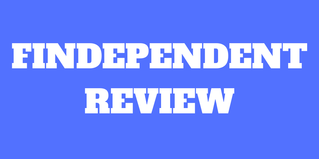 Findependent Review 2022 – Pros & Cons