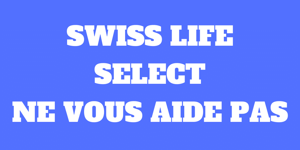 Swiss Life Select n’aidera pas vos finances