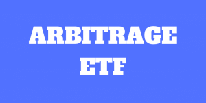 Arbitrage d’Exchange Traded Funds (ETFs) – Comment cela fonctionne-t-il ?