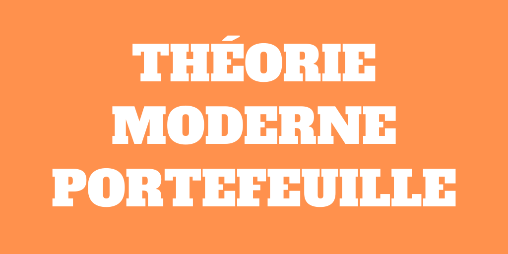 Qu’est-ce que la théorie moderne du portefeuille ?