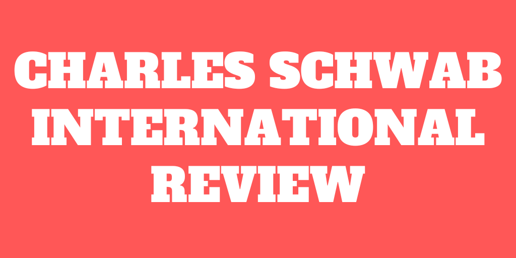 Revue de Charles Schwab International – Pour et Contre