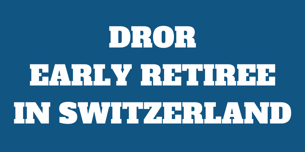 Early retiree in Switzerland – Dror’s Story