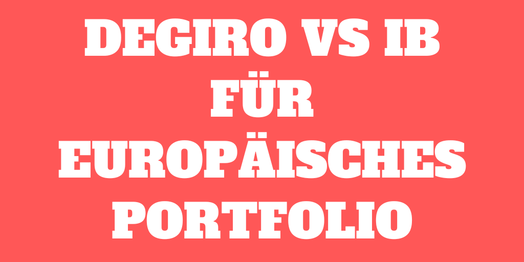 DEGIRO vs. Interactive Brokers für europäisches Portfolio: Wer ist billiger in 2022?