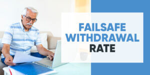 What is a failsafe withdrawal rate?