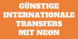 Günstige internationale Transfers mit Neon