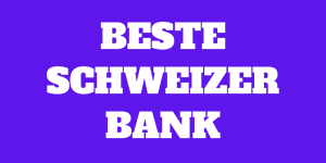 Welche ist die beste Schweizer Bank in 2023?
