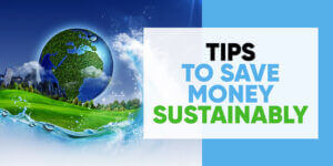 11 Tips to Save Money Sustainably