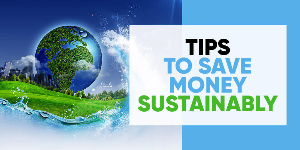 Tips to save money sustainably