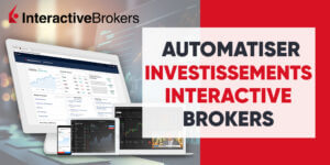 Automatisez vos investissements avec Interactive Brokers en  2023