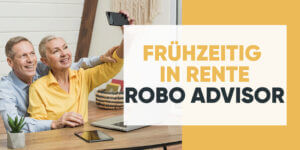 Kann man mit einem Robo-Advisor vorzeitig in Rente gehen?