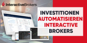 Automatisieren Sie Ihre Investitionen mit Interactive Brokers in  2023