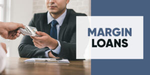 Margin Loans – Borrow money from your broker