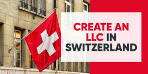 How to create an LLC in Switzerland