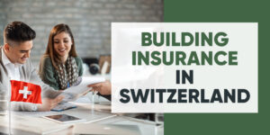 Building Insurance in Switzerland