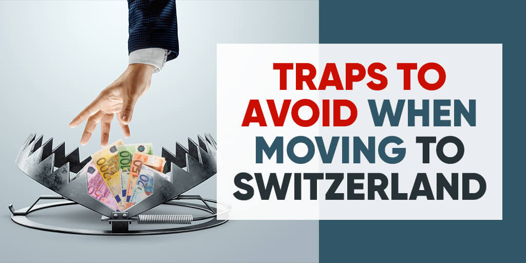 Traps to avoid when moving to Switzerland