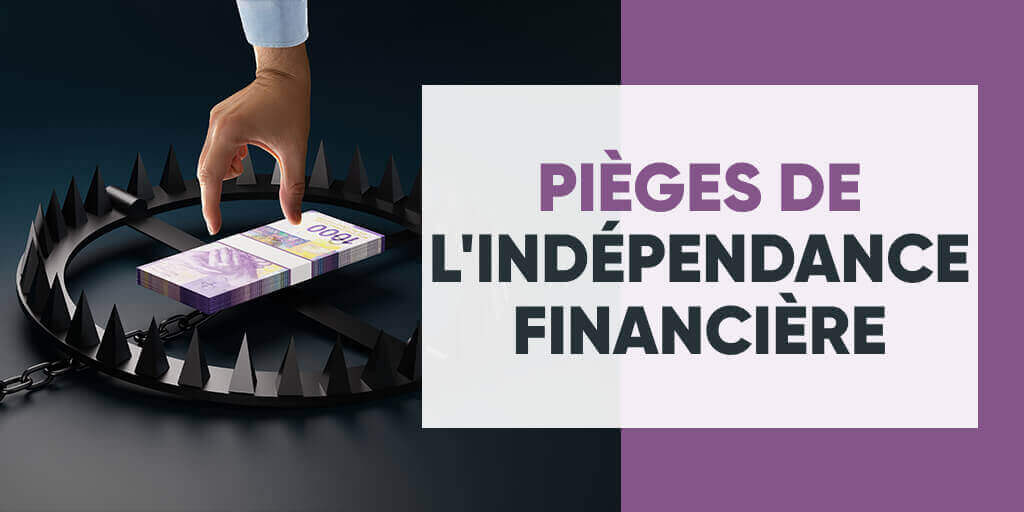 Pièges de l'indépendance financière