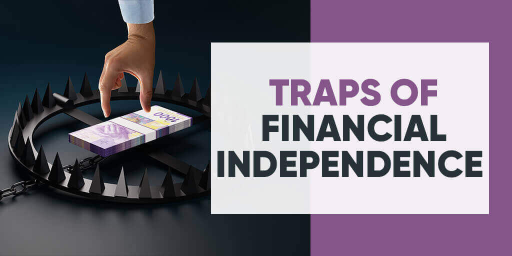 Traps of Financial Independence