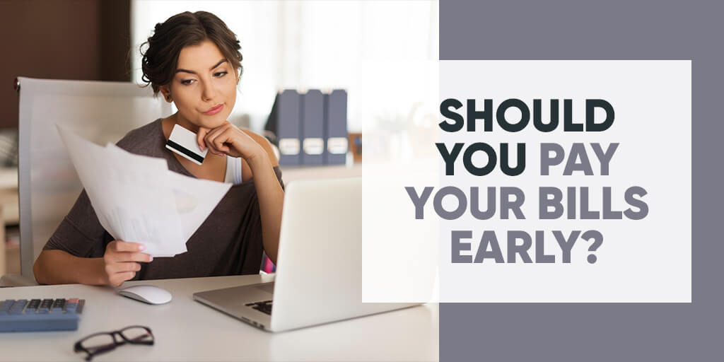 Should you pay your bills early?