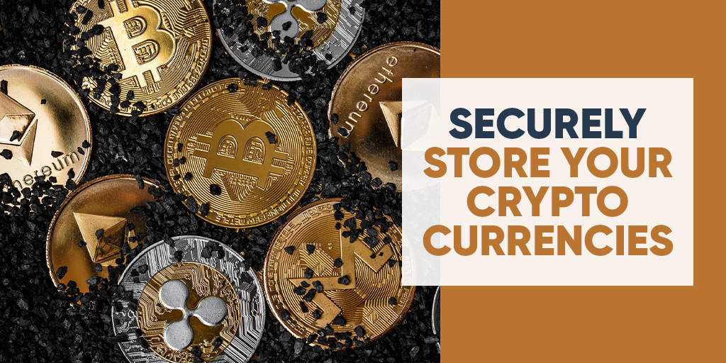 Securely store your cryptocurrencies
